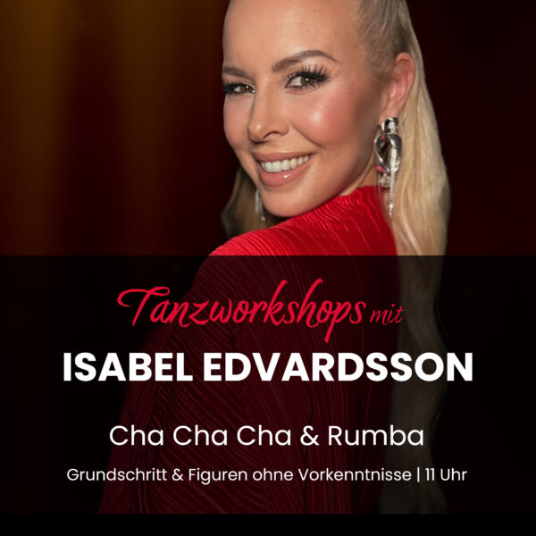 Ticket: Tanzworkshop mit Isabel Edvardsson | Cha Cha Cha & Rumba – Grundschritt & Figuren